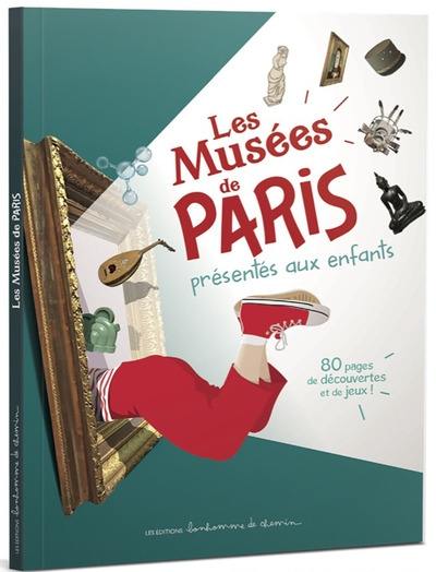 Les musées de Paris présentés aux enfants : 84 pages de découvertes et de jeux