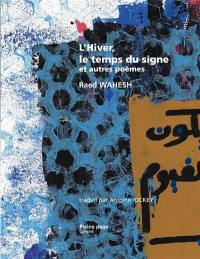 L'hiver, le temps du signe : et autres poèmes