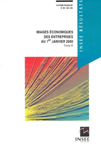 Images économiques des entreprises au 1er janvier 2000. Vol. 3. Commerce, transports, services aux entreprises, services aux particuliers, éducation, santé, action sociale, activités financières, activités immobilières