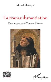 La transsubstantiation : hommage à saint Thomas d'Aquin