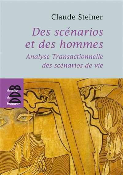 Des scénarios et des hommes : analyse transactionnelle des scénarios de vie