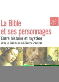 La Bible et ses personnages : entre histoire et mystère