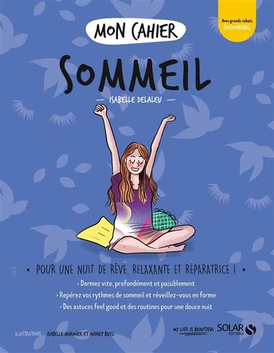 Mon cahier sommeil : pour une nuit de rêve, relaxante et réparatrice !