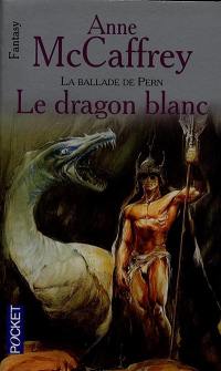 La ballade de Pern. Le dragon blanc