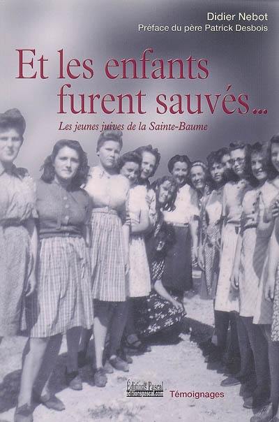 Et les enfants furent sauvés... : les jeunes Juives de la Sainte-Baume