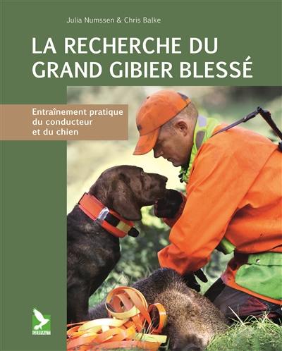 La recherche du grand gibier blessé : entraînement pratique du conducteur et du chien