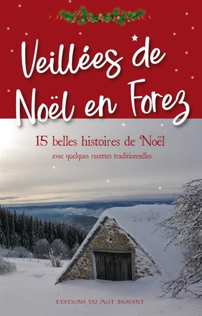 Veillées de Noël en Forez : 15 belles histoires de Noël avec quelques recettes traditionnelles