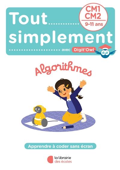 Tout simplement avec Digit'Owl, j'apprends à coder sans écran : CM1, CM2, 9-11 ans : s'initier à la programmation informatique