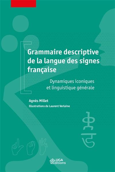 Grammaire descriptive de la langue des signes française : dynamiques iconiques et linguistique générale