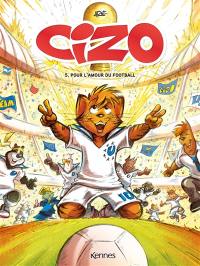 Cizo. Vol. 5. Pour l'amour du football