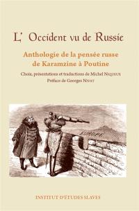 L'Occident vu de Russie : anthologie de la pensée russe de Karamzine à Poutine