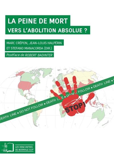 La peine de mort : vers l'abolition absolue ? : un dialogue entre philosophes, juristes et cartographes