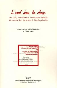 L'oral dans la classe : discours, métadiscours, interactions verbales et constructions de savoirs à l'école primaire