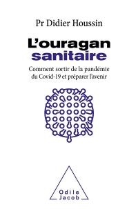 L'ouragan sanitaire : comment sortir de la pandémie du Covid-19 et préparer l'avenir