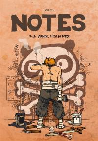 Notes. Vol. 3. La viande, c'est la force : saison 3, juillet 2006-juillet 2007