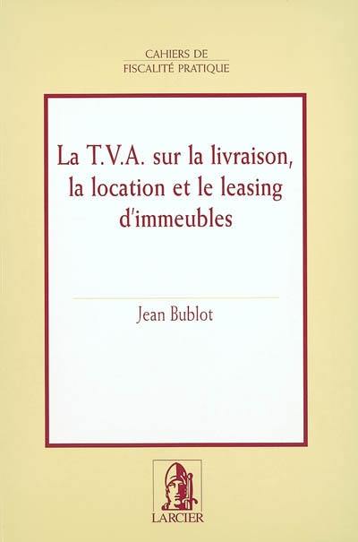 La TVA sur la livraison, la location et le leasing d'immeubles