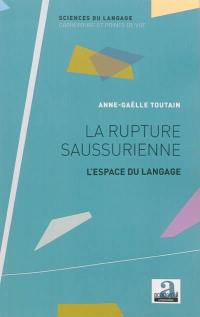 La rupture saussurienne : l'espace du langage