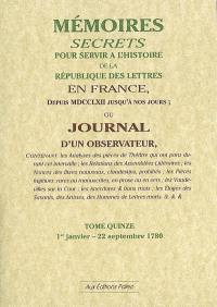 Mémoires secrets ou Journal d'un observateur. Vol. 15. 1er janvier-22 septembre 1780