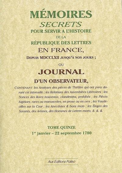 Mémoires secrets ou Journal d'un observateur. Vol. 15. 1er janvier-22 septembre 1780