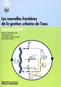 Les nouvelles frontières de la gestion urbaine de l'eau : impasse ou espoir ?