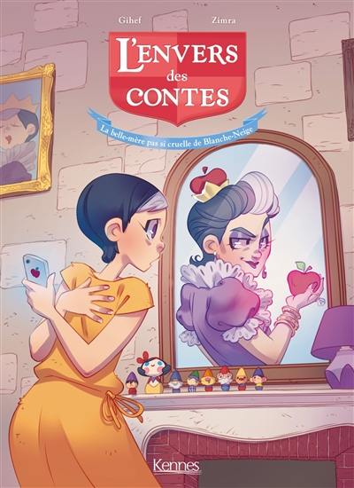 L'envers des contes. Vol. 2. La belle-mère pas si cruelle de Blanche-neige