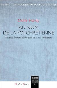 Au nom de la foi chrétienne : Maurice Zundel, apologète de la foi chrétienne