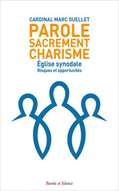 Parole, sacrement, charisme : Eglise synodale : risques et opportunités