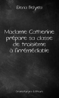 Madame Catherine prépare sa classe de troisième à l'irrémédiable