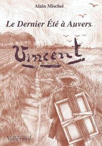 Le dernier été à Auvers : Vincent