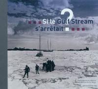 Si le Gulf Stream s'arrêtait ?