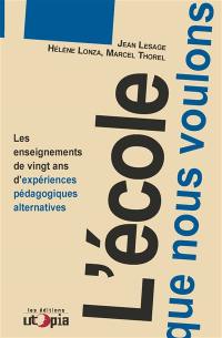 L'école que nous voulons : les enseignements de vingt ans d'expériences pédagogiques alternatives