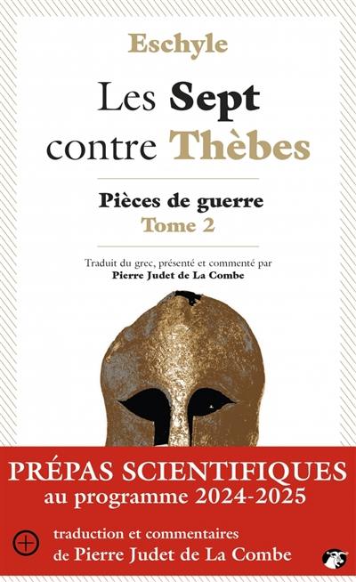 Pièces de guerre. Vol. 2. Les sept contre Thèbes