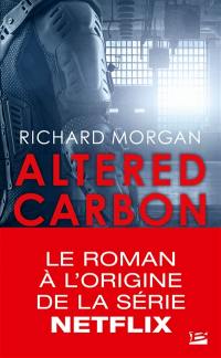 Takeshi Kovacs. Vol. 1. Carbone modifié. Altered carbon