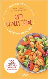 Mes petites recettes magiques anticholestérol : 100 recettes faciles pour protéger votre coeur