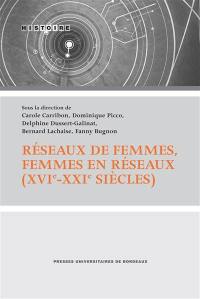 Réseaux de femmes, femmes en réseaux (XVIe-XXIe siècles)