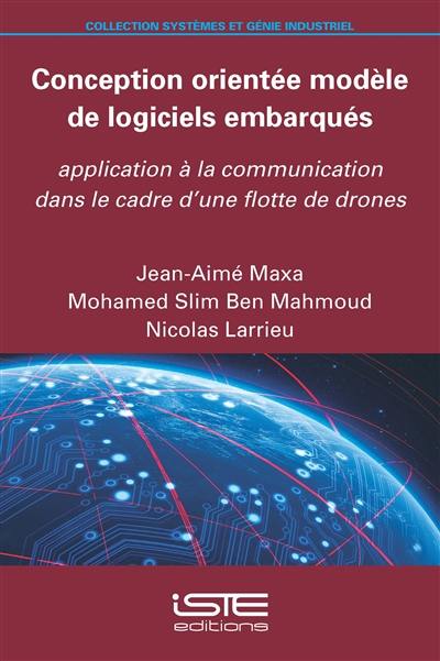 Conception orientée modèle de logiciels embarqués : application à la communication dans le cadre d'une flotte de drones