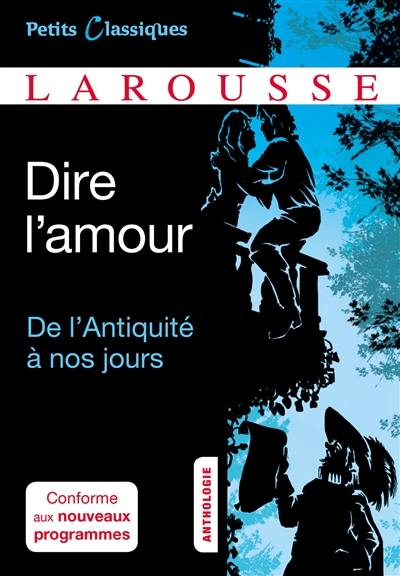 Dire l'amour : de l'Antiquité à nos jours : anthologie