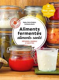 Aliments fermentés, aliments santé : méthodes, conseils et recettes