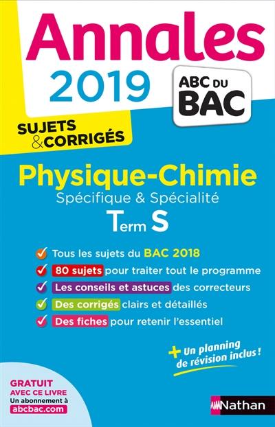 Physique chimie terminale S spécifique & spécialité : annales 2019, sujets & corrigés