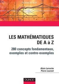 Les mathématiques de A à Z : 280 concepts fondamentaux, exemples, contre-exemples