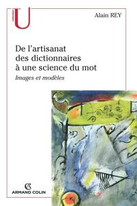 De l'artisanat des dictionnaires à une science du mot : images et modèles