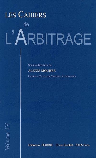 Les cahiers de l'arbitrage. Vol. 4