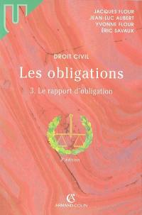 Les obligations. Vol. 3. Le rapport d'obligation : la preuve, les effets de l'obligation, la responsabilité contractuelle, transmission, transformation, extinction