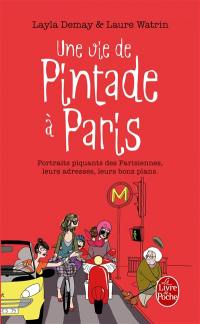 Une vie de pintade à Paris : portraits piquants des Parisiennes, leurs adresses, leurs bons plans