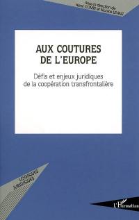 Aux coutures de l'Europe : défis et enjeux juridiques de la coopération transfrontalière