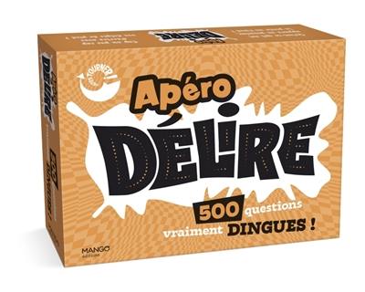 Apéro délire : 500 questions vraiment dingues !