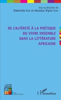 De l'altérité à la poétique du vivre ensemble dans la littérature africaine