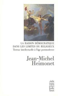 La raison démocratique dans les limites du religieux : terreur intellectuelle à l'âge postmoderne