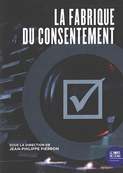 La fabrique du consentement : comprendre, accepter, consentir