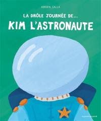 La drôle journée de... Kim l'astronaute